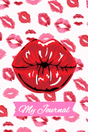 My Journal: Kissing Lips with Lipstick on the Cover. 150 Lined Journal Pages to use as a Journal, Notebook, Diary, etc.