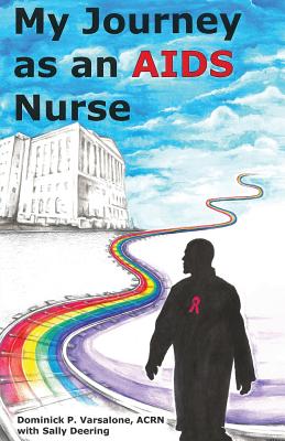 My Journey as an AIDS Nurse - Deering, Sally, and Varsalone, Dominick P