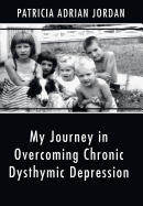 My Journey in Overcoming Chronic Dysthymic Depression