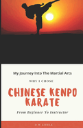 My Journey Into The Martial Arts: Why I Chose Chinese Kenpo Karate - From Beginner To Instructor