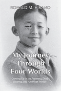 My Journey Through Four Worlds: Growing Up in the Japanese, Deaf, Hearing, and American Worlds