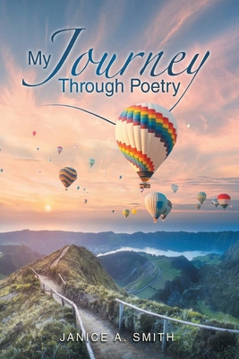 My Journey Through Poetry - Smith, Janice A