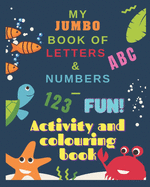 My Jumbo Book of Letters and Numbers: Colouring and Activity Book Ages 2-8