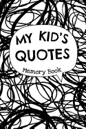 My Kid's Quotes - Memory Book: Cute Keepsake Journal to Preserve All the Memorable Things Your Children Say - Abstract Cover Design