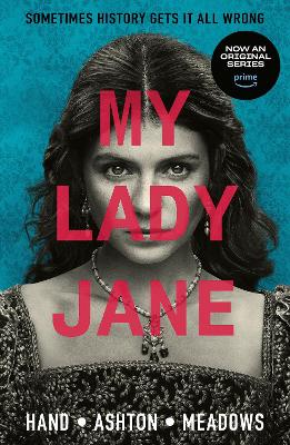 My Lady Jane: Streaming now on Amazon Prime! - Hand, Cynthia, and Meadows, Jodi, and Ashton, Brodi