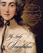My Lady Scandalous: The Amazing Life and Outrageous Times of Grace Dal