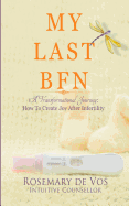 My Last BFN: A Transformational Journey: How To Create Joy After Infertility