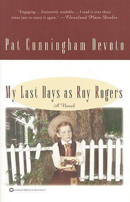 My Last Days as Roy Rogers - Devoto, Pat Cunningham