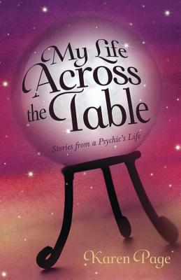 My Life Across the Table: Stories from a Psychic's Life - Page, Karen