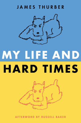 My Life and Hard Times - Thurber, James