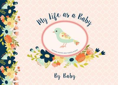 My Life as a Baby: Record Keeper and Photo Album - Birds - Peter Pauper Press, Inc (Creator)