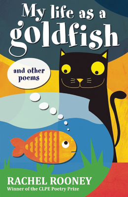 My Life as a Goldfish: And Other Poems - Rooney, Rachel