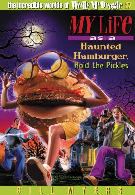 My Life as a Haunted Hamburger, Hold the Pickles: 27 - Myers, Bill
