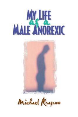 My Life as a Male Anorexic - Krasnow, Michael