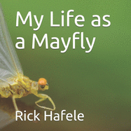 My Life as a Mayfly