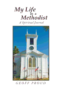 My Life as a Methodist: A Spiritual Journal