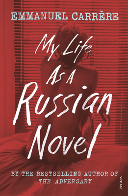 My Life as a Russian Novel - Carrre, Emmanuel