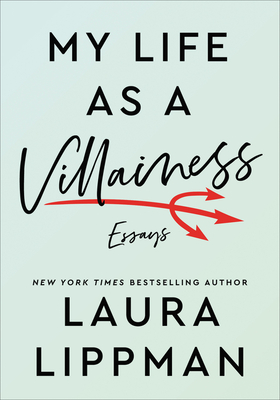 My Life as a Villainess: Essays - Lippman, Laura