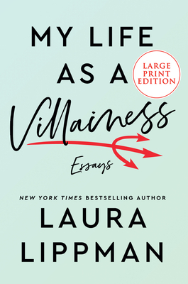 My Life as a Villainess: Essays - Lippman, Laura