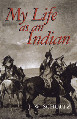 My Life as an Indian - Schultz, J W