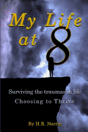 My Life at 8: Not just surviving throughout the traumas in life...choosing to thrive.