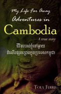 My Life Far Away: Adventures in Cambodia: A True Story - Ferris, Tola