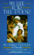 My Life for the Poor: Mother Teresa of Calcutta - Mother Teresa of Calcutta, and Playfoot, Janet N (Editor), and Gonzalea-Balado, Jose Luis (Editor)