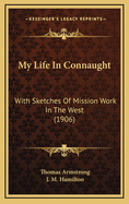 My Life in Connaught: With Sketches of Mission Work in the West (1906)