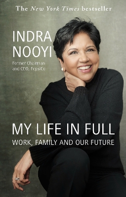 My Life in Full: Work, Family and Our Future - Nooyi, Indra
