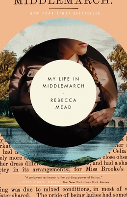 My Life in Middlemarch: A Memoir - Mead, Rebecca