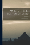 My life in the Bush of Ghosts