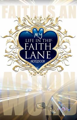 My Life In The Faith Lane: Notebook - Gabrielle, Daniela