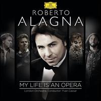My Life is an Opera - Aleksandra Kurzak (soprano); Roberto Alagna (tenor); London Orchestra; Yvan Cassar (conductor)