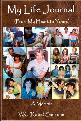 My Life Journal: (From My Heart to Yours) - Sansone, V K