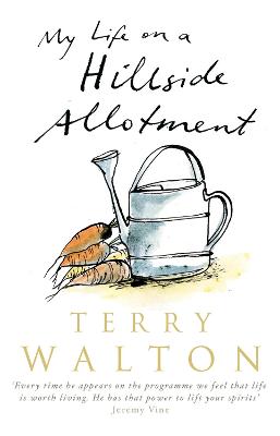 My Life on a Hillside Allotment - Walton, Terry