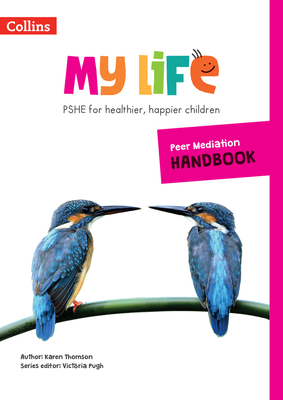 My Life -- Peer Mediation Handbook - Thomson, Karen
