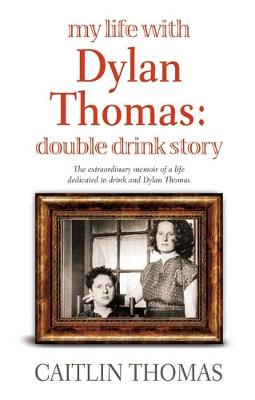 My Life with Dylan Thomas - Thomas, Caitlin