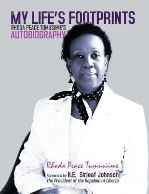 My Life's Footprints: Rhoda Peace Tumusiime's Autobiography - Tumusiime, Rhoda Peace