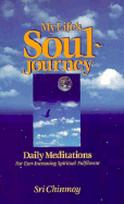 My Life's Soul-Journey: Daily Meditations for Ever-Increasing Spiritual Fulfillment - Chinmoy, Sri