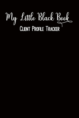 My Little Black Book Client Profile Tracker: Customer Appointment Management System, Alphabetical Log Book, Information Keeper, Record and Organise - Windmill Bay Books