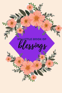 My Little Book of Blessings: Daily Gratitude Journal, Notebook, Diary, Playful Purple