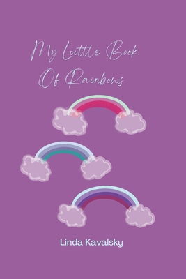 My Little Book Of Rainbows - Kavalsky, Linda