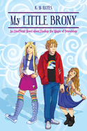 My Little Brony: An Unofficial Novel about Finding the Magic of Friendship