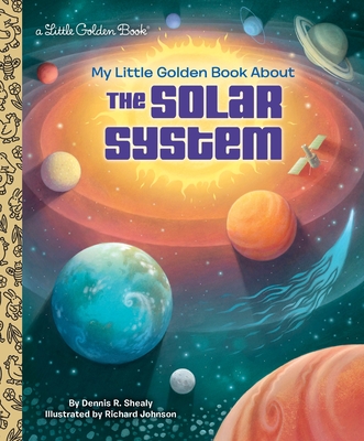 My Little Golden Book about the Solar System - Shealy, Dennis R
