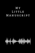 My Little Manuscript: Blank Manuscript Paper - Notebook for Composers, Songwriters and Musicians