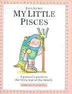 My Little Pisces: A Parent's Guide to the Little Star of the Family