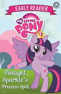 My Little Pony Early Reader: Twilight Sparkle's Princess Spell: Book 1