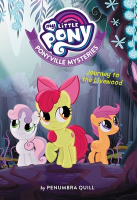 My Little Pony: Ponyville Mysteries: Journey to the Livewood - Quill, Penumbra