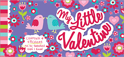 My Little Valentine: Coupons & Stickers for the Sweetest Girl I Know