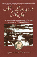 My Longest Night: A Twelve-Year-Old Heroine's Stirring Account of D-Day and After